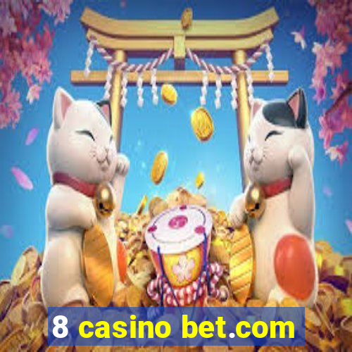 8 casino bet.com